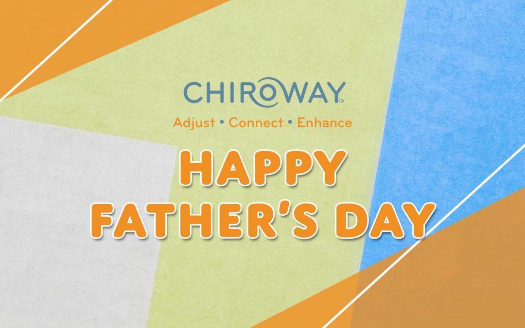 Happy Father’s Day from all of us at ChiroWay!